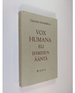 Kirjailijan Tauno Nurmela käytetty kirja Vox humana eli Ihmisen ääntä