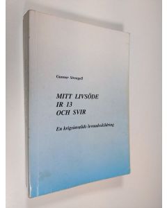 Kirjailijan Gunnar Strengell käytetty kirja Mitt livsöde IR 13 och Svir : en krigsinvalids levnadsskildring