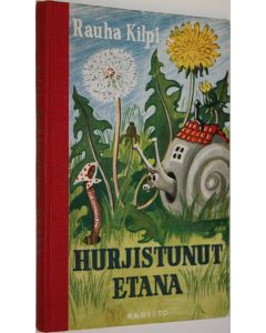 Kirjailijan Rauha Kilpi käytetty kirja Hurjistunut etana ynnä muita satuja
