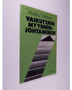 Kirjailijan Markku Vaittinen käytetty kirja Vaikuttava myynninjohtaminen