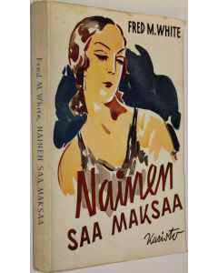 Kirjailijan Fred. M. White käytetty kirja Nainen saa maksaa