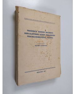Kirjailijan Hannes Leinonen käytetty kirja Frederick Denison Mauricen sosiaalietiikka hänen teologisten peruskatsomustensa valossa