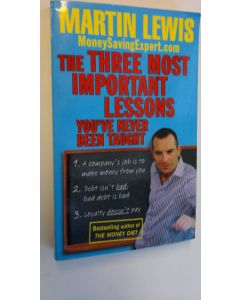Kirjailijan Martin Lewis käytetty kirja The three most important lessons you've never been taught