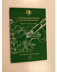 Kirjailijan Orio Giarini & Patrick M. Liedtke käytetty kirja The employement dilemma and the future of work : Report to the Club of Rome