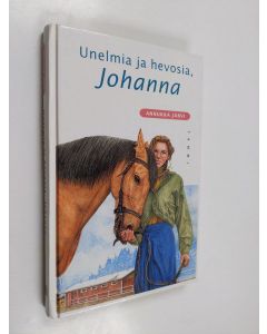 Kirjailijan Annukka Järvi käytetty kirja Unelmia ja hevosia, Johanna