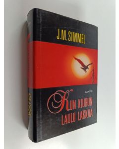 Kirjailijan Johannes Mario Simmel käytetty kirja Kun kiurun laulu lakkaa