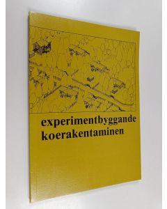 käytetty kirja Experimentbyggande : styrning och uppföljning : en nordisk översikt = Koerakentaminen : ohjaus ja seuranta : pohjoismainen katsaus