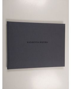 Kirjailijan Timo Valjakka käytetty kirja Katarzyna Kozyra 19.8.-1.10.2000