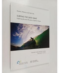 Kirjailijan Markku Wilenius käytetty kirja Surfing the Sixth Wave - Exploring the next 40 years of global change : The Interim Report of the Project "The 6th Wave and Systemic Innovations for Finland : Success Factors for the Years 2010-2050 (6th Wave)"