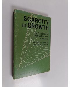 Kirjailijan Harold J. Barnett & Chandler Morse käytetty kirja Scarcity and Growth - The Economics of Natural Resource Availability