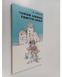 Kirjailijan Zacharias Topelius käytetty kirja Turun linnan tonttu-ukko