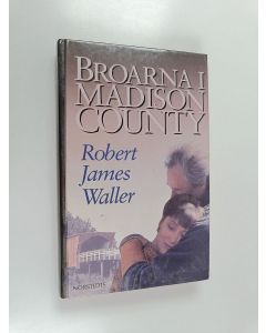 Kirjailijan Robert James Waller käytetty kirja Broarna i Madison County