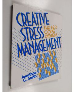 Kirjailijan Jonathan C. Smith käytetty kirja Creative Stress Management - The 1-2-3 Cope System
