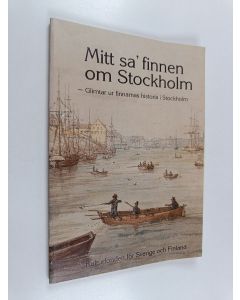 käytetty kirja Mitt sa' finnen om Stockholm : glimtar ur finnarnas historia i Stockholm
