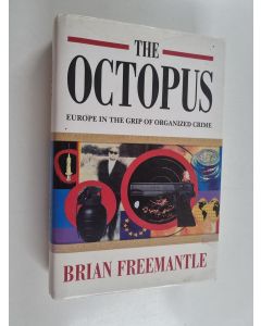 Kirjailijan Brian Freemantle käytetty kirja The Octopus - Europe in the Grip of Organised Crime