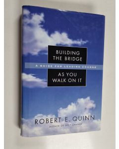 Kirjailijan Robert E. Quinn käytetty kirja Building the bridge as you walk on it : a guide for leading change
