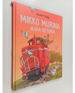Kirjailijan Daniel Napp käytetty kirja Mikko Murina ajaa veturia