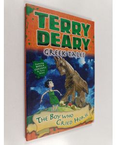 Kirjailijan Terry Deary käytetty kirja Greek Tales : The Boy Who Cried Horse