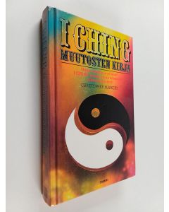Kirjailijan Christopher Markert käytetty kirja I Ching : muutosten kirja