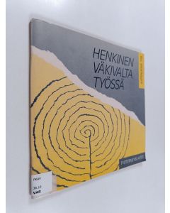 Kirjailijan Maarit Vartia & Taina Paananen käytetty teos Henkinen väkivalta työssä