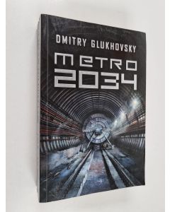 Kirjailijan Dmitry Glukhovsky käytetty kirja Metro 2034