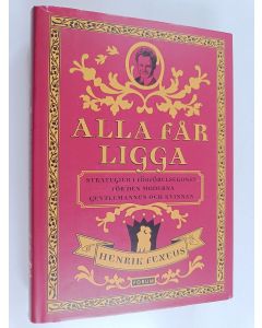 Kirjailijan Henrik Fexeus käytetty kirja Alla får ligga : strategier i förförelskonst för den moderna gentlemannen och kvinnan
