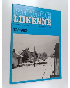 käytetty teos Rautatieliikenne 12/1982 : Liikennetekninen ja -taloudellinen ammattijulkaisu