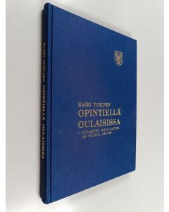 Kirjailijan Harri Turunen käytetty kirja Opintiellä Oulaisissa - Oulaisten koululaitos 100 vuotta 1886-1986