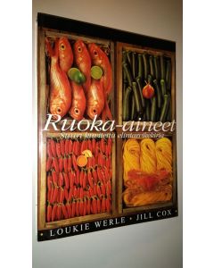 Kirjailijan Loukie Werle käytetty kirja Ruoka-aineet : suuri kuvitettu elintarvikekirja