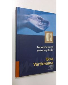 Kirjailijan Ilkka Vartiovaara käytetty kirja Terveydestä ja ei-terveydestä