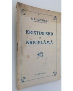 Kirjailijan B. H. Päivänsalo käytetty teos Kristinusko ja arkielämä