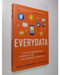 Kirjailijan John H. Johnson, Jr. & Mike Gluck käytetty kirja Everydata: The Misinformation Hidden in the Little Data You Consume Every Day