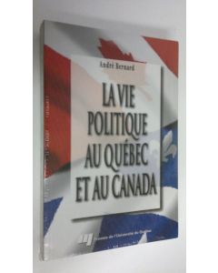 Kirjailijan Andre Bernard uusi kirja La vie politique au Quebec et au Canada (UUSI)