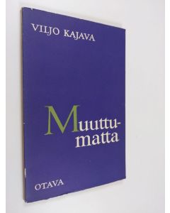 Kirjailijan Viljo Kajava käytetty kirja Muuttumatta : runoja