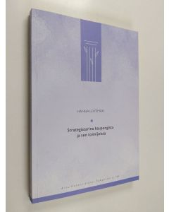 Kirjailijan Hanna Lehtimäki käytetty kirja Strategiatarina kaupungista ja sen toimijoista