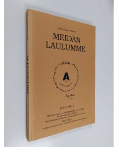 Kirjailijan Maila Ovaska-Pitkänen käytetty kirja Meidän laulumme : juhlakirja