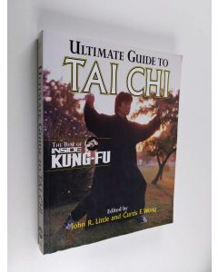 Kirjailijan John R. Little & Curtis Wong käytetty kirja Ultimate Guide To Tai Chi - The Best of Inside Kung-Fu