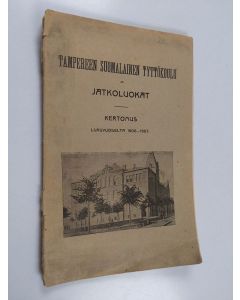 käytetty teos Tampereen suomalainen tyttökoulu ja jatkoluokat : kertomus lukuvuodelta 1906-07