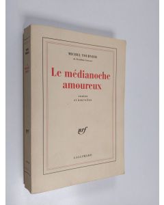 Kirjailijan Michel Tournier käytetty kirja Le médianoche amoureux : contes et nouvelles