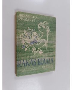 Kirjailijan Hilkka-Helinä Lappalainen käytetty kirja Rakas elämä