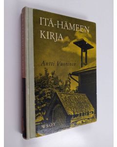 Tekijän Antti Vuorinen  käytetty kirja Itä-Hämeen kirja : kotiseutulukemisto