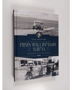 Kirjailijan Ville Jalovaara käytetty kirja Piispa Wallinmaan surma Partisaani-isku Saariselällä 1943