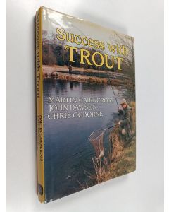 Kirjailijan John Dawson & Martin Cairncross ym. käytetty kirja Success with Trout