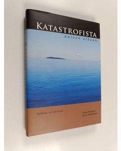 Kirjailijan Leena Keskiaho käytetty kirja Katastrofista uuteen alkuun