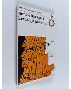 Kirjailijan Pentti Haanpää käytetty kirja Kenttä ja kasarmi