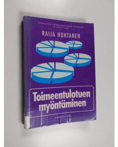 Kirjailijan Raija Huhtanen käytetty kirja Toimeentulotuen myöntäminen : julkisoikeudellinen tutkimus hallinto- ja hallintolainkäyttöviranomaisten soveltamiskäytännöstä