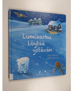 Kirjailijan Tony Mitton käytetty kirja Lumikarhu löytää ystävän