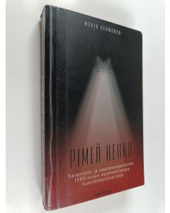 Kirjailijan Merja Hermonen käytetty kirja Pimeä hehku : satanismi ja saatananpalvonta 1990-luvun suomalaisessa nuorisokulttuurissa