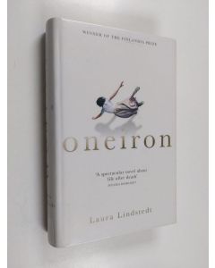 Kirjailijan Laura Lindstedt käytetty kirja Oneiron : a fantasy about the seconds after death - Fantasy about the seconds after death