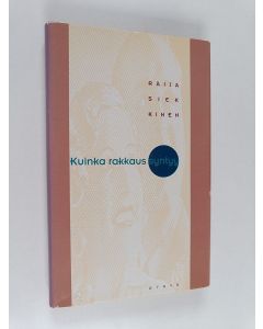 Kirjailijan Raija Siekkinen käytetty kirja Kuinka rakkaus syntyy